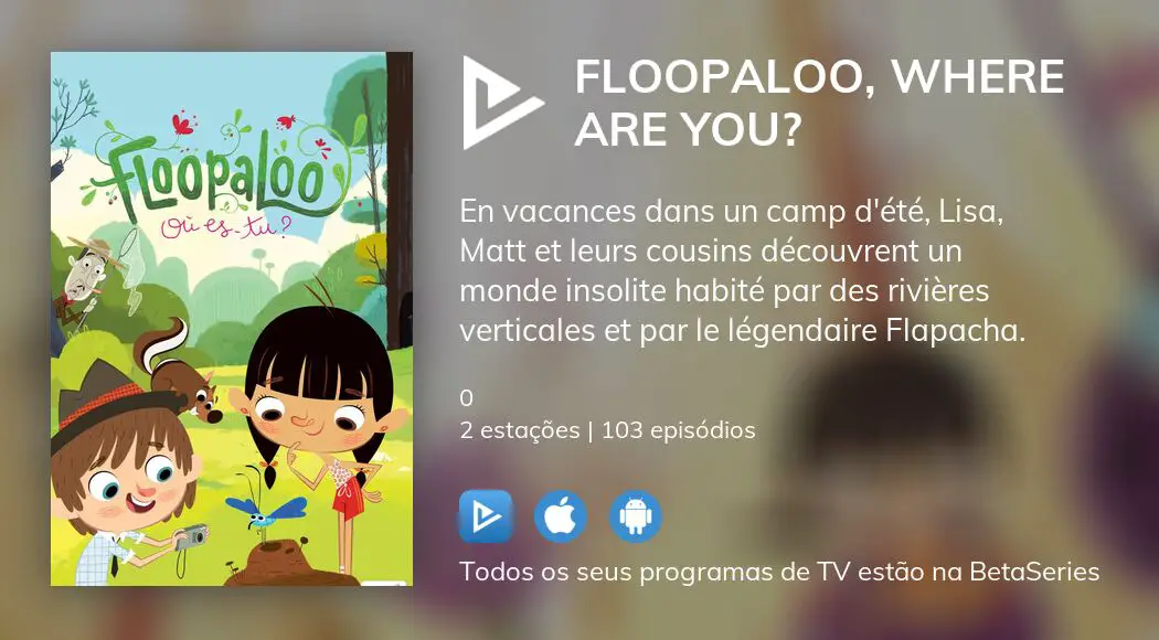 Onde assistir à série de TV Floopaloo, Where Are You? em streaming