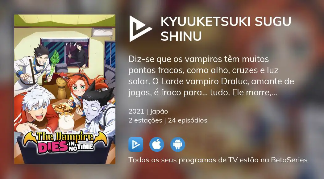Ver episódios de Kyuuketsuki Sugu Shinu em streaming