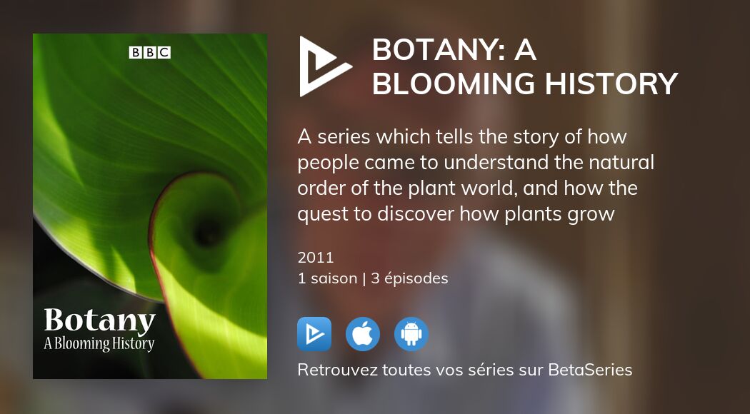Où regarder les épisodes de Botany A Blooming History en streaming