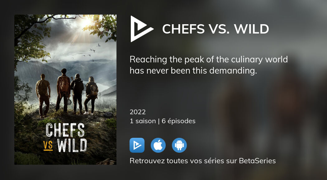 Où regarder les épisodes de Chefs vs. Wild en streaming complet