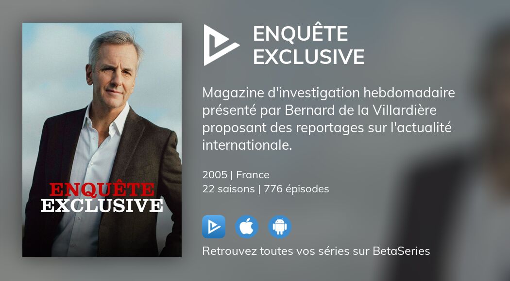 Où regarder les épisodes de Enquête exclusive en streaming complet ?