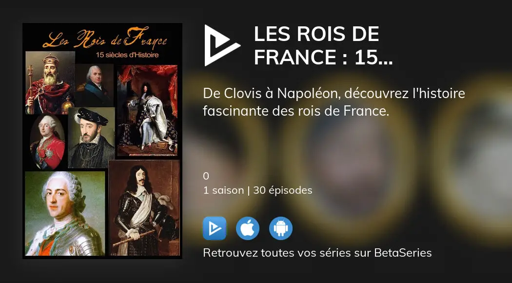 Où Regarder Les épisodes De Les Rois De France 15 Siècles Dhistoire