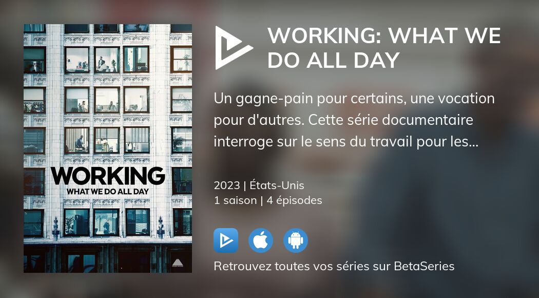 Regarder Working: What We Do All Day streaming